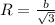 R= \frac{b}{ \sqrt{3}}