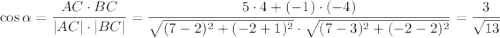 \cos \alpha = \dfrac{AC\cdot BC}{|AC|\cdot |BC|} = \dfrac{5\cdot4+(-1)\cdot(-4)}{ \sqrt{(7-2)^2+(-2+1)^2} \cdot \sqrt{(7-3)^2+(-2-2)^2} }=\dfrac{3}{\sqrt{13}}