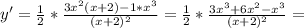 y'=\frac{1}{2}*\frac{3x^2(x+2)-1*x^3}{(x+2)^2}=\frac{1}{2}*\frac{3x^3+6x^2-x^3}{(x+2)^2}=