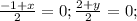 \frac{-1+x}{2} =0; \frac{2+y}{2} =0;