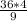 \frac{36*4}{9}