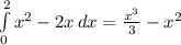 \int\limits^2_0 { x^{2}-2x} \, dx = \frac{x^{3} }{3} - x^{2}