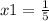 x1= \frac{1}{5}