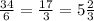 \frac{34}{6} = \frac{17}{3} = 5 \frac{2}{3}