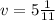 v= 5\frac{1}{11}