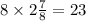 8 \times 2 \frac{7}{8} = 23