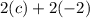 2(c)+2(-2)