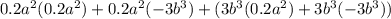 0.2a^2(0.2a^2)+0.2a^2(-3b^3)+(3b^3(0.2a^2)+3b^3(-3b^3))