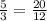 \frac{5}{3} = \frac{20}{12}