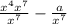 \frac{x^4x^7}{x^7} - \frac{a}{x^7}