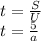 t=\frac{S}{U}\\t=\frac{5}{a}