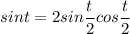 sint=2sin \dfrac{t}{2} cos \dfrac{t}{2}