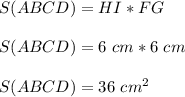 S(ABCD)=HI*FG\\\\S(ABCD)=6 \ cm*6 \ cm\\\\S(ABCD) = 36 \ cm^{2}