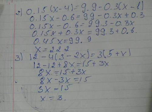 2)0.15(x-4)=9.9-0.3(x-1) 3) 12-4(3-2x)=3(5+x)