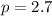 p=2.7