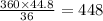 \frac{360 \times 44.8}{36} = 448