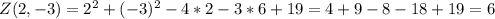 Z(2,-3)=2^2+(-3)^2-4*2-3*6+19=4+9-8-18+19=6