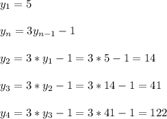 y_1=5 \\\\ y_n=3y_{n-1}-1 \\\\ y_2=3*y_1-1=3*5-1=14 \\\\ y_3=3*y_2-1=3*14-1=41 \\\\ y_4=3*y_3-1=3*41-1=122