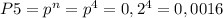 P5=p^{n}=p^{4}=0,2^{4}=0,0016