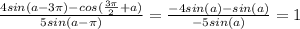 \frac{4sin(a-3\pi)-cos( \frac{3\pi}{2}+a )}{5sin(a-\pi)} = \frac{-4sin(a)-sin(a)}{-5sin(a)} =1