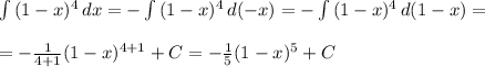 \int\limits {(1-x)^4} \, dx = -\int\limits {(1-x)^4} \, d(-x) =- \int\limits {(1-x)^4} \, d(1-x) = \\ \\ = -\frac{1}{4+1} (1-x)^{4+1} +C = - \frac{1}{5} (1-x)^{5} + C