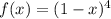 f(x)=(1-x)^4