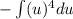 - \int\limits(u)^4du