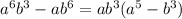 a^6b^3-ab^6=ab^3(a^5-b^3)