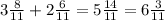 3 \frac{8}{11} + 2 \frac{6}{11} = 5 \frac{14}{11} = 6 \frac{3}{11}