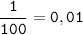 \tt\displaystyle \frac{1}{100}=0,01