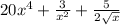 20 {x}^{4} + \frac{3}{ {x}^{2} } + \frac{5}{2 \sqrt{x} }