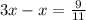 3x-x=\frac{9}{11}