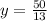 y= \frac{50}{13}