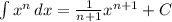 \int\limits {x^n} \, dx = \frac{1}{n+1}x^{n+1} + C