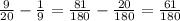 \frac{9}{20}-\frac{1}{9}=\frac{81}{180}-\frac{20}{180}=\frac{61}{180}