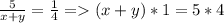 \frac{5}{x+y}=\frac{1}{4}=(x+y)*1=5*4