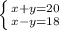 \left \{{{x+y=20} \atop {x-y=18}} \right.