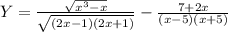 Y= \frac{ \sqrt{x^3-x} }{ \sqrt{(2x-1)(2x+1)} }- \frac{7+2x}{(x-5)(x+5)}