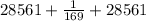 28561+\frac{1}{169}+28561