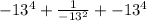 -13^{4}+\frac{1}{-13^{2}}+-13^{4}