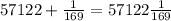 57122+\frac{1}{169}=57122\frac{1}{169}