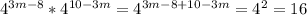 4^{3m-8}*4^{10-3m}=4^{3m-8+10-3m}=4^2=16