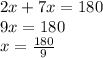 2x + 7x = 180 \\ 9x = 180 \\ x = \frac{180}{9}