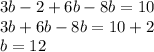 3b-2+6b-8b=10 \\ 3b + 6b - 8b = 10 + 2 \\ b = 12