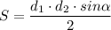 S=\dfrac{d_{1}\cdot d_{2}\cdot sin\alpha }{2}