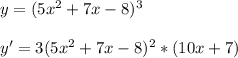 y=(5x^2+7x-8)^3 \\\\ y'=3(5x^2+7x-8)^2*(10x+7)