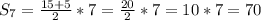 S_7= \frac{15+5}{2} *7= \frac{20}{2} *7=10*7=70