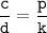 \displaystyle \tt \frac{c}{d}=\frac{p}{k}