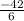 \frac{ - 42}{6}