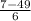 \frac{7 - 49}{6}